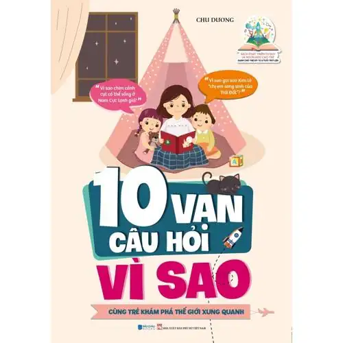 10 Vạn Câu Hỏi Vì Sao Cùng Trẻ Khám Phá Thế giới Xung Quanh