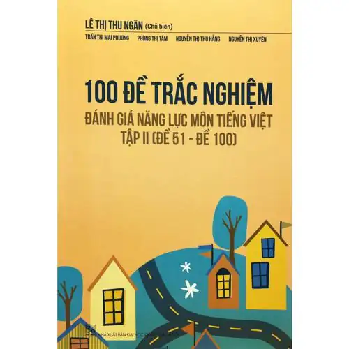 100 Đề Trác Nghiệm Đánh Giá Năng Lực Môn Tiếng Việt Tập 2 Đề 51 Đề 100